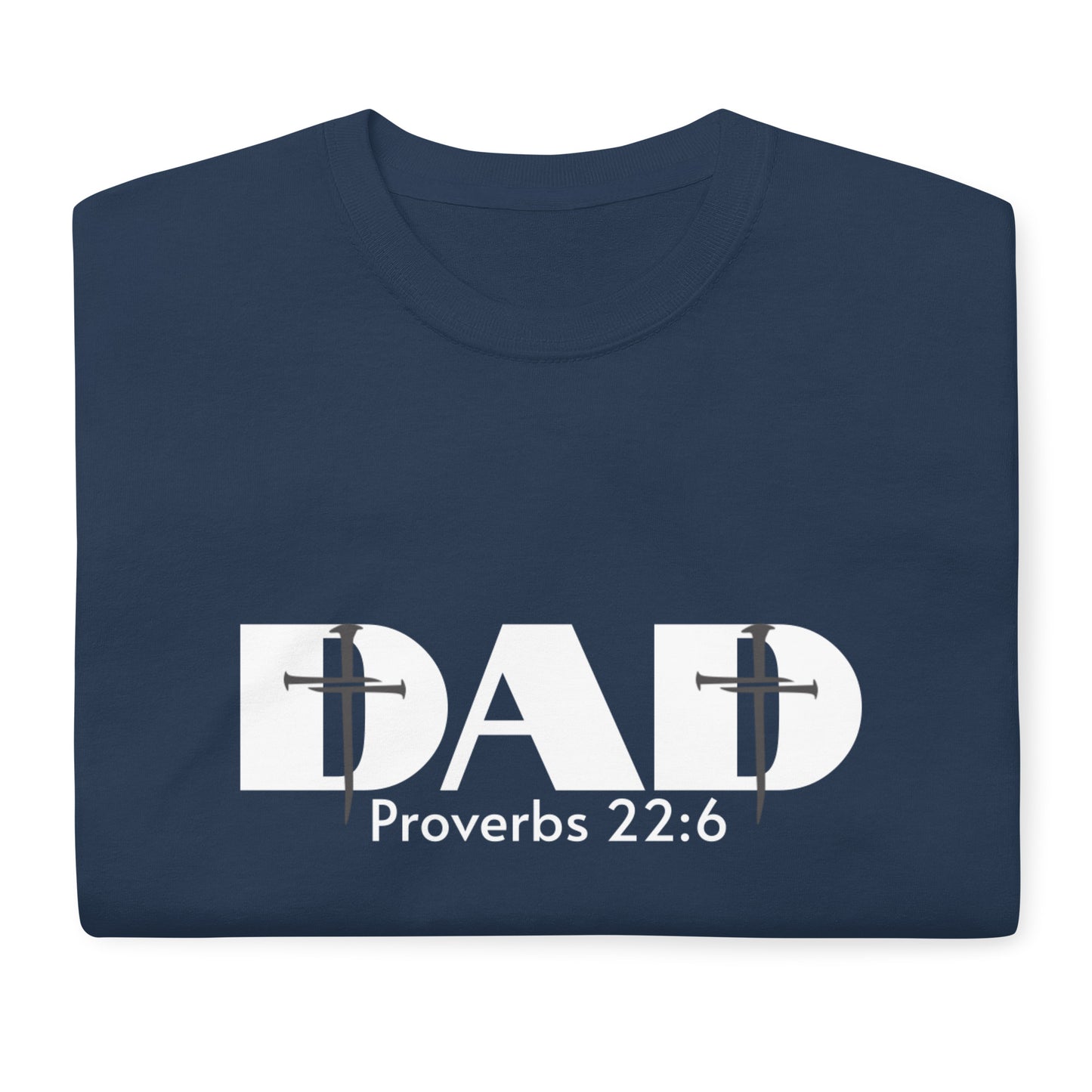 Proverbs 22:6 Dad Cross Short Sleeve T-Shirt
