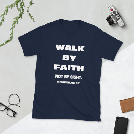 Walk By Faith Short-Sleeve Unisex T-Shirt